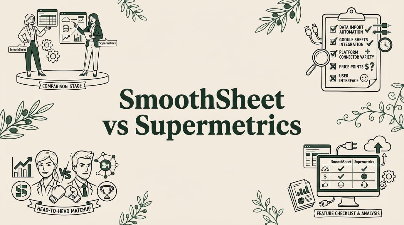 SmoothSheet vs Supermetrics: Which Data Import Tool Do You Need?