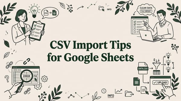 CSV Import Tips for Google Sheets: Fix Errors Fast