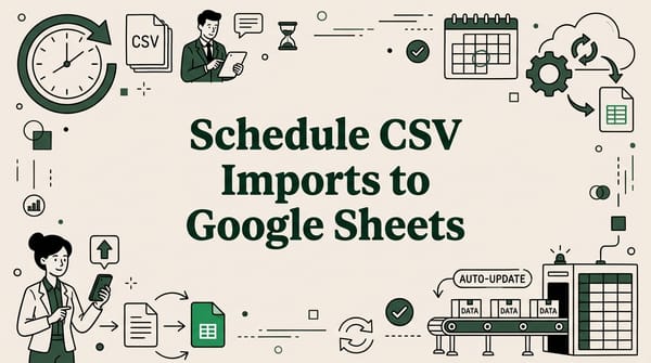 How to Schedule CSV Imports to Google Sheets (Auto-Update Data)