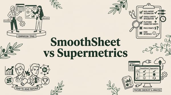 SmoothSheet vs Supermetrics: Which Data Import Tool Do You Need?